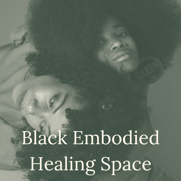 Black Embodied Healing Spaces(2)
